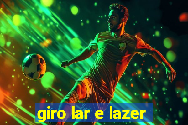 giro lar e lazer